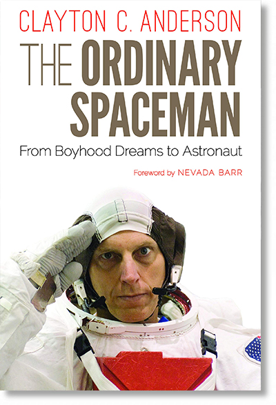 The Ordinary Spaceman: From Boyhood Dreams to Astronaut by Clayton C. Anderson 
